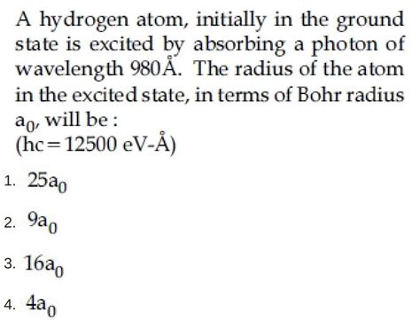 A Hydrogen Atom Initially In The Ground State Is Excited By Absorbing