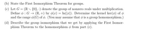 Solved B State The First Isomorphism Theorem For Groups Chegg