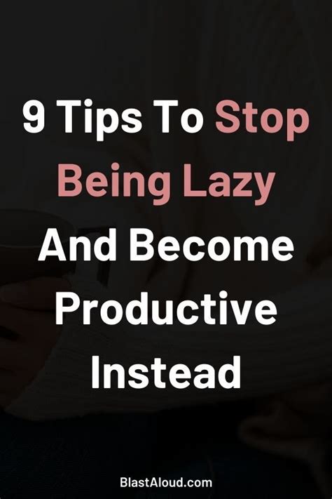 9 Tips To Help You Stop Being Lazy And Become More Productive If You