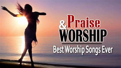 Best Praise And Worship Songs Popular Latest Worship Songs Of All