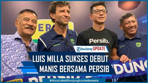 Menang Lawan Rans Luis Milla Sukses Debut Manis Bersama Persib Di