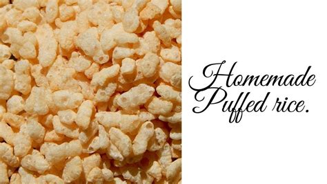 Homemade Puffed Rice The Simple And Exciting Process Of Making Your Own Homemade Puffed Rice