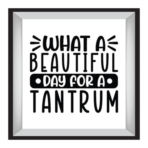 What A Beautiful Day For A Tantrum Vol 2 Desenho De Camiseta