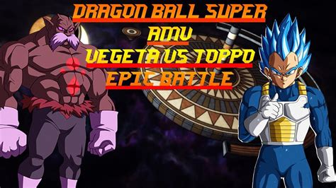 Dragon Ball Super Vegeta Vs Toppo Amv Youtube