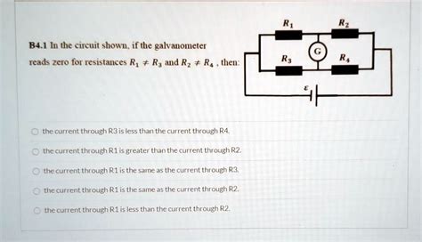 SOLVED Ri BA 1 In The Circuit Showa If The Galvanometer Reads Zero