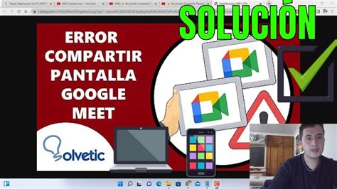 No Puedo Compartir Pantalla En Google Meet Solucion Youtube