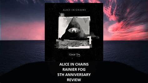 Alice In Chains Rainier Fog Th Anniversary Review Youtube