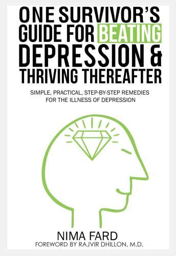 One Survivors Guide For Beating Depression And Thriving Thereafter