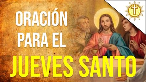 OraciÓn Para El Jueves Santo Oraciones De Semana Santa ️ Youtube