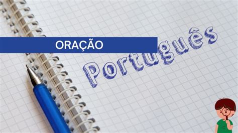 O Que E Oracao Portugues - A Oração Na Língua Portuguesa: O Que é, Elementos E Mais!