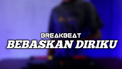 DJ BEBASKAN DIRIKU ARMADA BREAKBEAT FULL BASS TERBARU 2022 YouTube