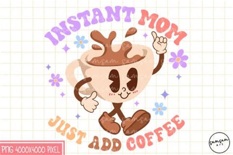 Instant Mom Just Add Coffee Sublimation Graphic By Samsam Art