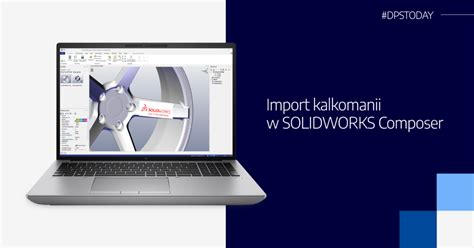 Import Kalkomanii W Solidworks Composer Najlepszy Blog Techniczny