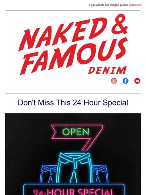 Naked And Famous Denim We Ve Got A Deal For You You Ve Got 24 Hours