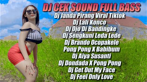 Dj Cek Sound Full Bass Viral Tiktok Terbaru 2023 Dj Pantun Janda