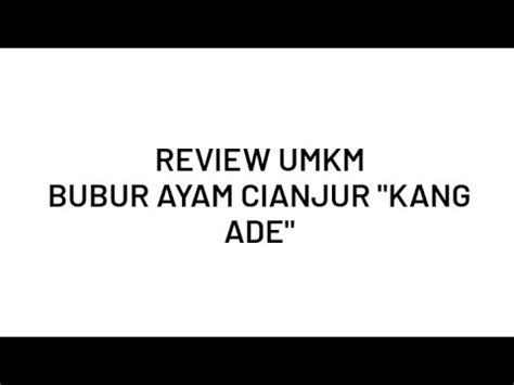 TUGAS MANAJEMEN PEMASARAN Review Umkm Bubur Cianjur Kang Ade YouTube