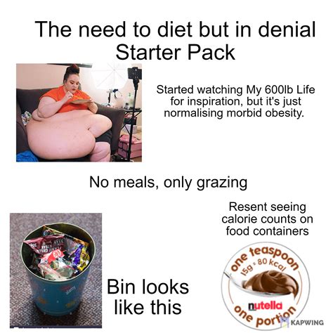 The Need To Diet But In Denial Starter Pack Rstarterpacks Starter Packs Know Your Meme