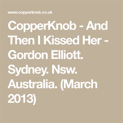 CopperKnob And Then I Kissed Her Gordon Elliott Sydney Nsw