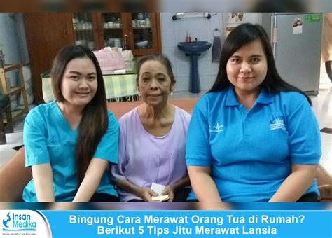 5 Tips Jitu Merawat Orang Tua Di Rumah