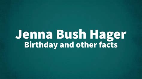 Jenna Bush Hager - Birthday and other facts