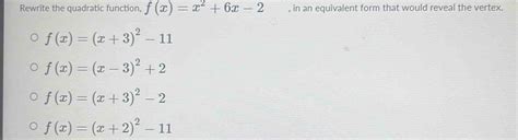 Solved Rewrite The Quadratic Function F X X 2 6x 2 In An