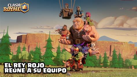 Clash Royale En Espa Ol El Rey Rojo Re Ne A Su Equipo Youtube