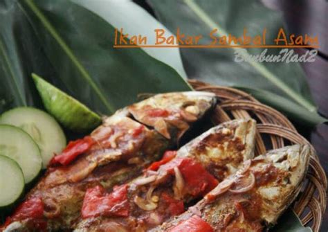 Resep Ikan bakar sambal Asam oleh YUSTI SUFYAN - BunbunNad2 - Cookpad