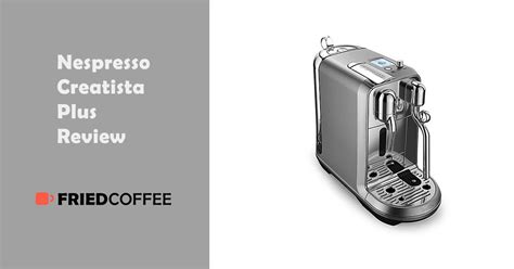 Nespresso Creatista Plus By Breville - Review 2020 | Friedcoffee