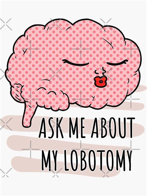 "ASK ME ABOUT MY LOBOTOMY | lobotomy patient | lobotomy meme | ask me ...