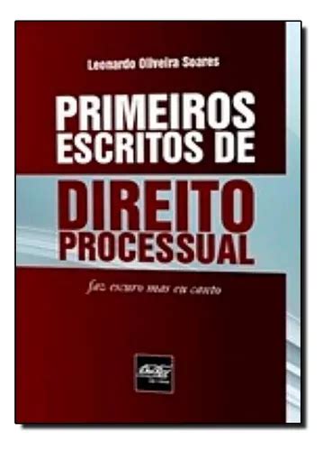 Primeiros Escritos De Direito Processual De Leonardo Oliveira Soares