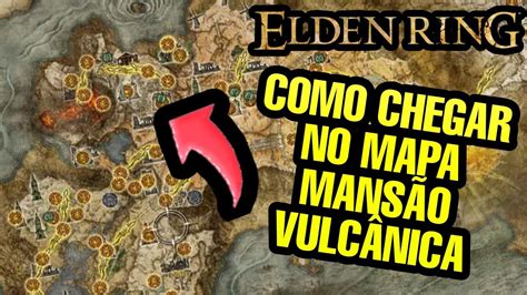 Como Chegar na Mansão Vulcânica Elden Ring YouTube