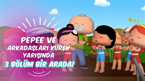 Pepee ve Arkadaşları Kürek Yarışında Pepee Leliko ve Pisi 3 Bölüm