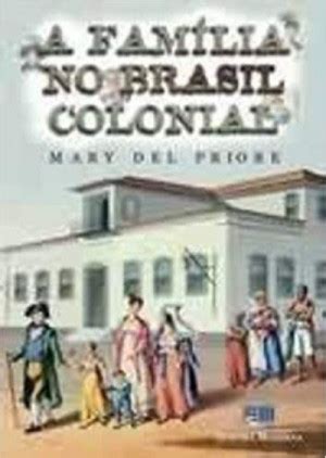 Baixar A Fam Lia No Brasil Colonial Pdf Gratis Mary Del Priore