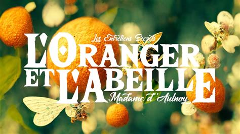 L Oranger Et L Abeille Madame D Aulnoy Conte Merveilleux Youtube