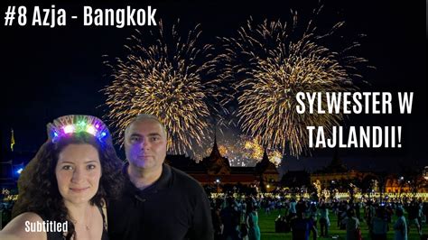 Azja Bangkok Jak Wygl Da Sylwester W Tajlandii Gdzie Zobaczy