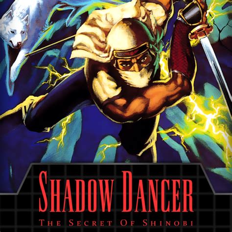 Shadow Dancer The Secret Of Shinobi Shadow Dancer