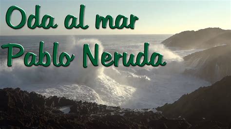 Oda Al Mar Pablo Neruda Youtube