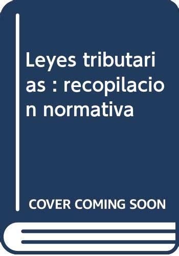 Leyes Tributarias Recopilación normativa Decimotercera edición 2016