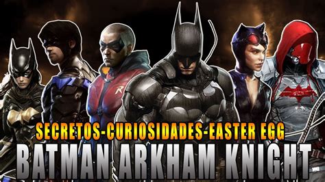 Secretos Curiosidades Y Easter Eggs De Batman Arkham Knight