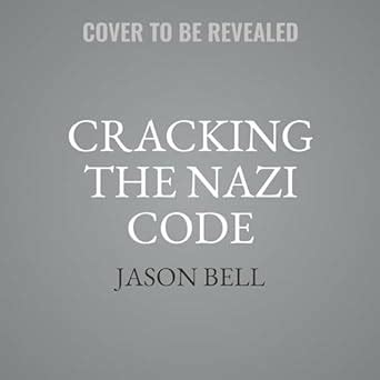 Cracking The Nazi Code The Untold Story Of Canada S Greatest Spy