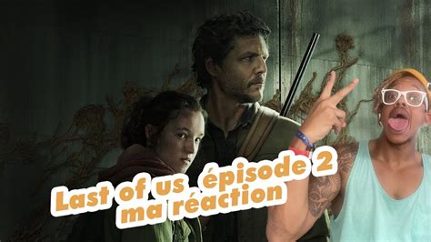 The last of us épisode 2 ma réaction YouTube