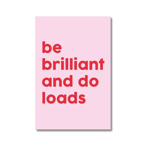 Be Brilliant And Do Loads – burnt peach.