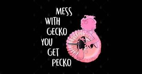 Mess With Gecko You Get Pecko Mess With Gecko Magnet TeePublic