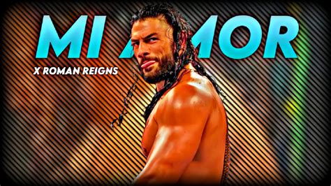 MI AMOR ROMAN REIGNS L MI AMOR EDIT L ROMAN REIGNS EDIT L ROMAN