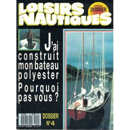 Loisirs Nautiques Dossier N J Ai Construit Mon Bateau Polyester