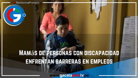 Mamás de personas con discapacidad enfrentan barreras en empleos