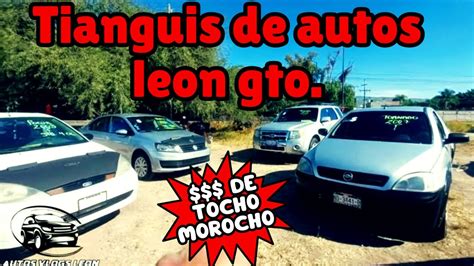 Tianguis De Autos Usados En Leon Gto Precios De Tocho Morocho