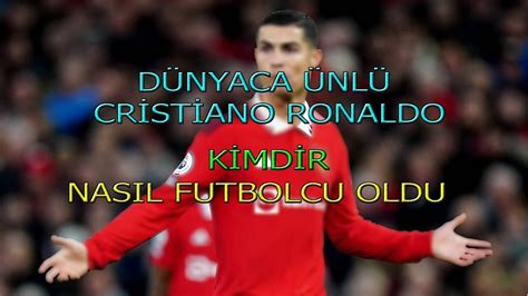 DÜNYACA ÜNLÜ OLAN FUTBOLCU CRİSTİANO RONALDO KİMDİR NASIL FUTBOLCU OLDU