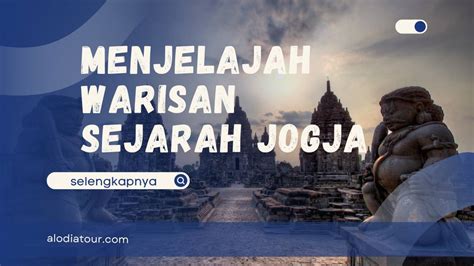 Menjelajah Warisan Sejarah Jogja Menemukan Keindahan Candi Alodia