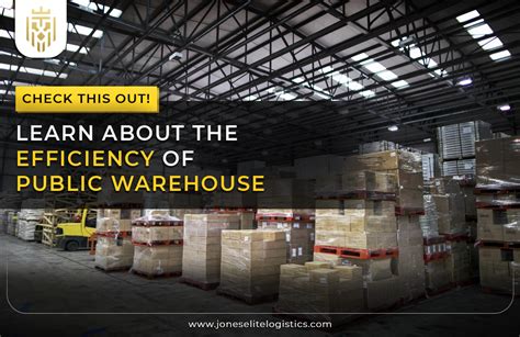 Efficiency Of Public Warehouse Jones Elite Logistics